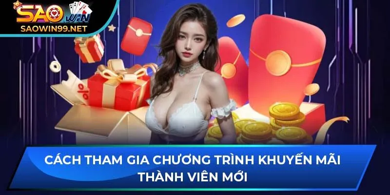 Cách tham gia chương trình khuyến mãi thành viên mới