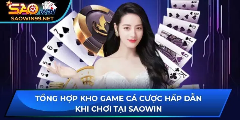 Tổng hợp kho game cá cược hấp dẫn khi chơi tại SAOWIN